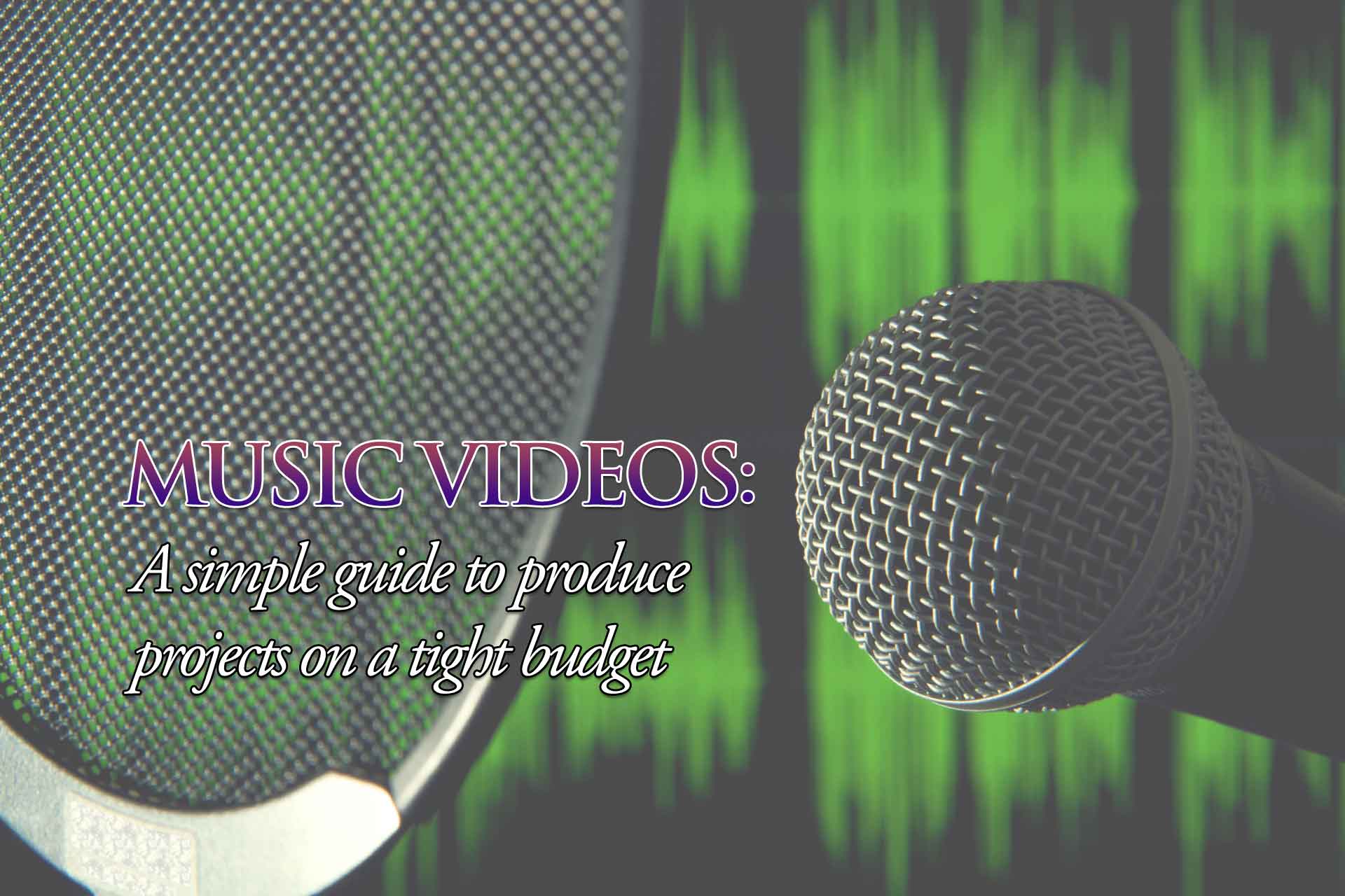 Creative and powerful music video production ideas that will help you get a project done with a small budget